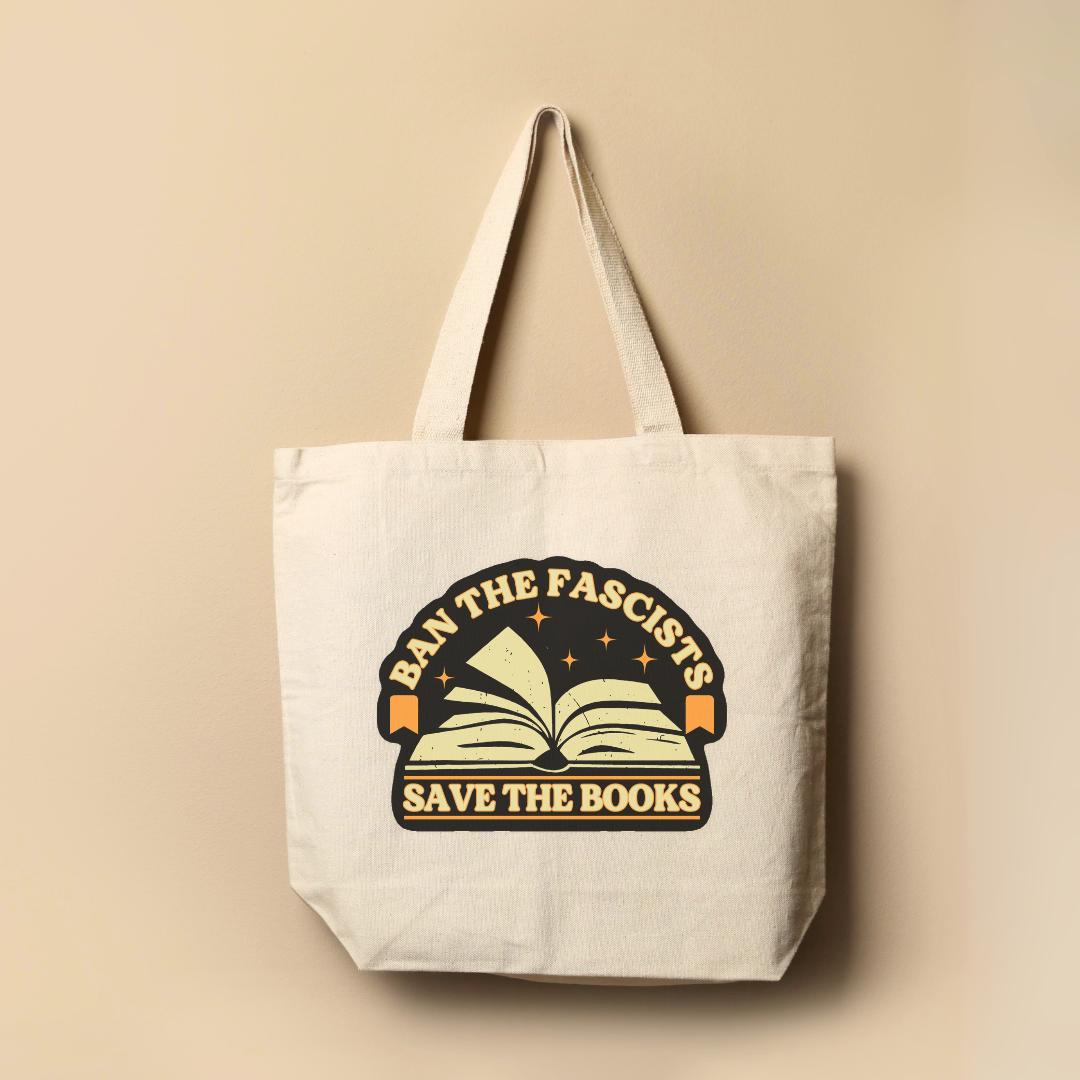 Ban the Fascists, Save the Books Tote Bag