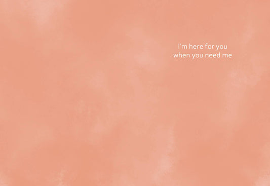 Here For You Sympathy Greeting Card