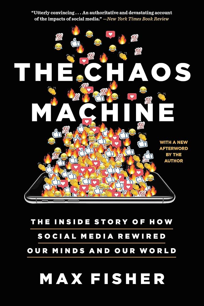 The Chaos Machine: The Inside Story of How Social Media Rewired Our Minds and Our World cover image